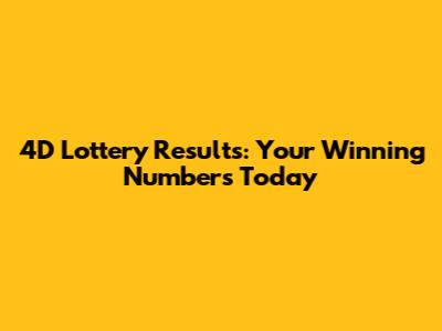 4D Lottery Results: Your Winning Numbers Today