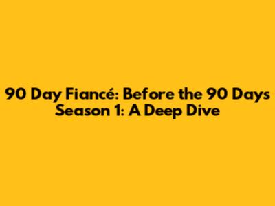 90 Day Fiancé: Before the 90 Days Season 1: A Deep Dive
