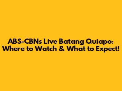 ABS-CBN's Live Batang Quiapo: Where to Watch & What to Expect!