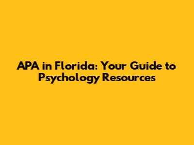APA in Florida: Your Guide to Psychology Resources