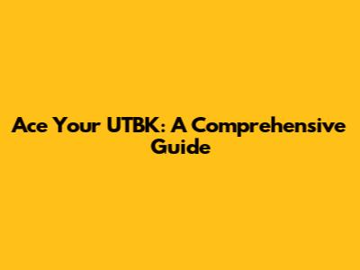 Ace Your UTBK: A Comprehensive Guide