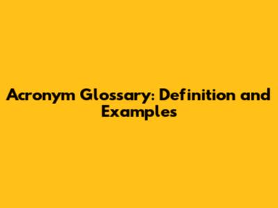 Acronym Glossary: Definition and Examples