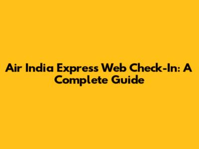 Air India Express Web Check-In: A Complete Guide