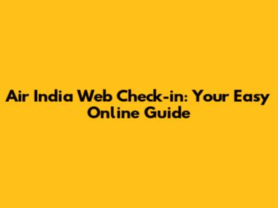 Air India Web Check-in: Your Easy Online Guide