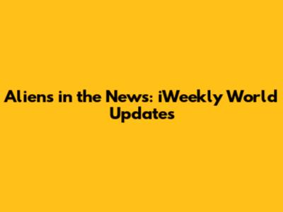 Aliens in the News: iWeekly World Updates