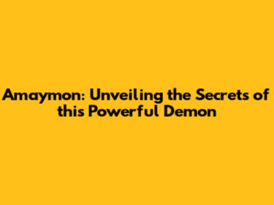 Amaymon: Unveiling the Secrets of this Powerful Demon