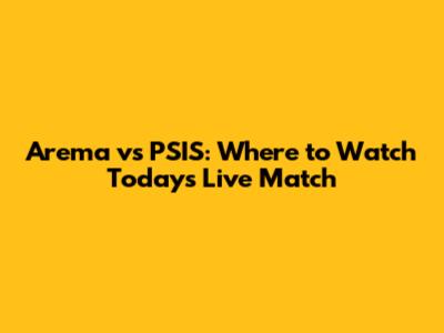 Arema vs PSIS: Where to Watch Today's Live Match