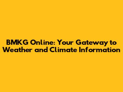 BMKG Online: Your Gateway to Weather and Climate Information