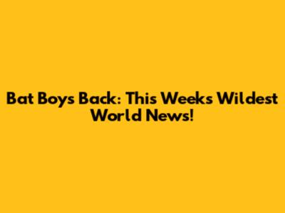 Bat Boy's Back: This Week's Wildest World News!