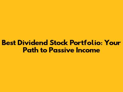 Best Dividend Stock Portfolio: Your Path to Passive Income