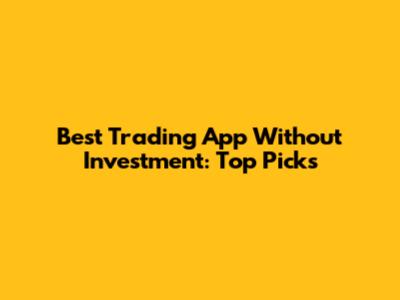Best Trading App Without Investment: Top Picks