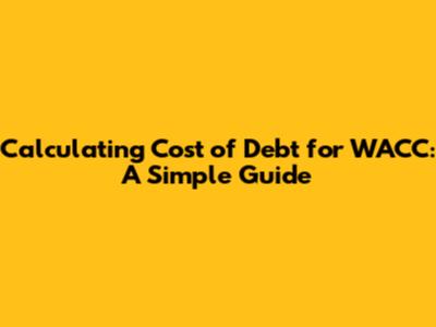 Calculating Cost of Debt for WACC: A Simple Guide