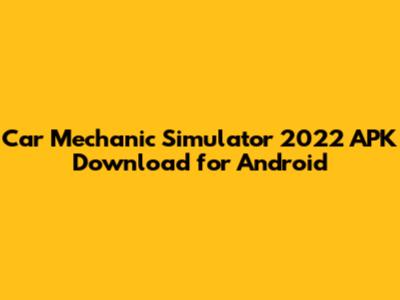 Car Mechanic Simulator 2022 APK Download for Android