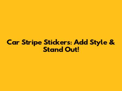 Car Stripe Stickers: Add Style & Stand Out!