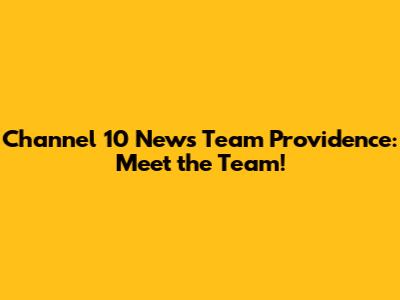 Channel 10 News Team Providence: Meet the Team!