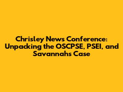 Chrisley News Conference: Unpacking the OSCPSE, PSEI, and Savannah's Case
