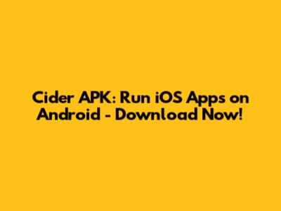 Cider APK: Run iOS Apps on Android - Download Now!