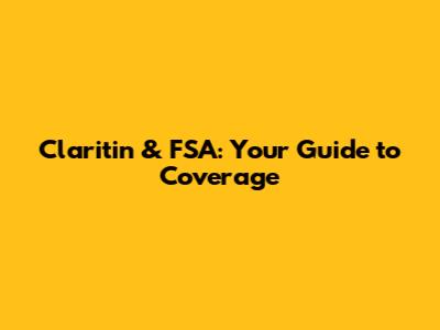 Claritin & FSA: Your Guide to Coverage