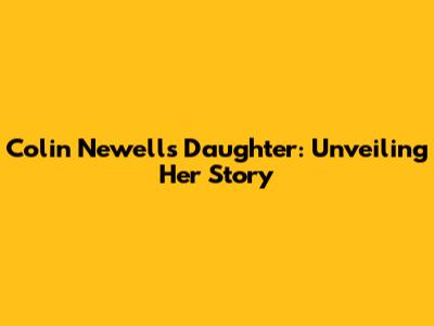 Colin Newell's Daughter: Unveiling Her Story