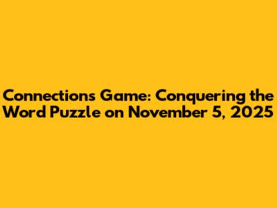 Connections Game: Conquering the Word Puzzle on November 5, 2025