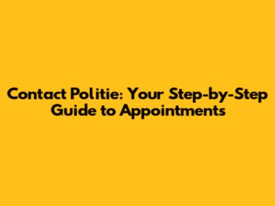 Contact Politie: Your Step-by-Step Guide to Appointments