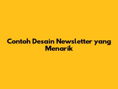 Contoh Desain Newsletter yang Menarik