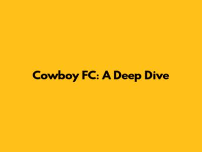 Cowboy FC: A Deep Dive