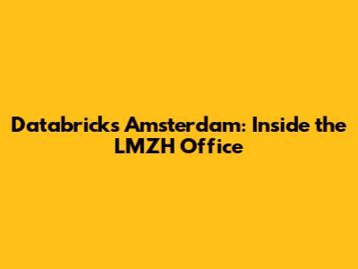 Databricks Amsterdam: Inside the LMZH Office