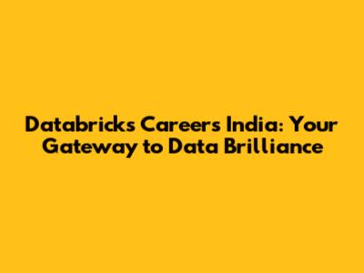 Databricks Careers India: Your Gateway to Data Brilliance