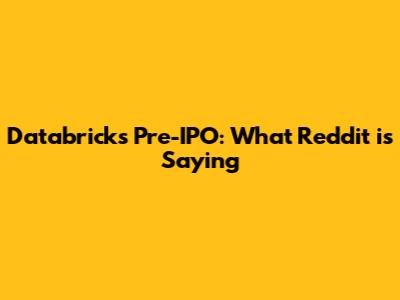 Databricks Pre-IPO: What Reddit is Saying