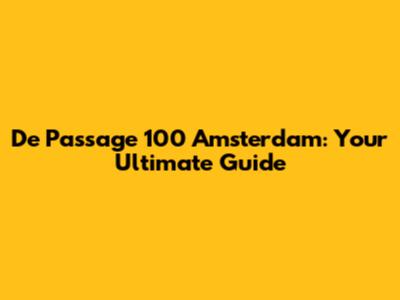 De Passage 100 Amsterdam: Your Ultimate Guide