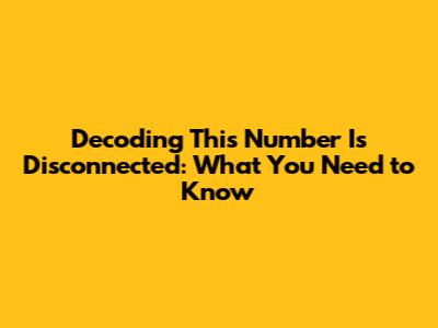 Decoding 'This Number Is Disconnected': What You Need to Know