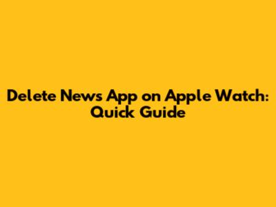 Delete News App on Apple Watch: Quick Guide