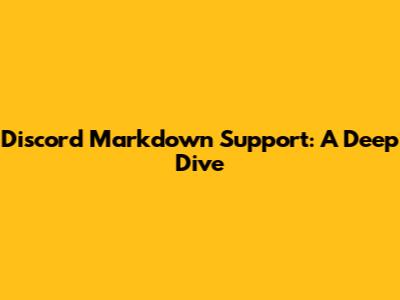 Discord Markdown Support: A Deep Dive