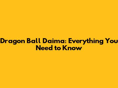 Dragon Ball Daima: Everything You Need to Know