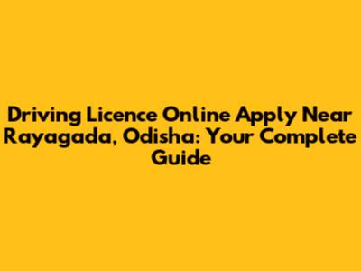 Driving Licence Online Apply Near Rayagada, Odisha: Your Complete Guide