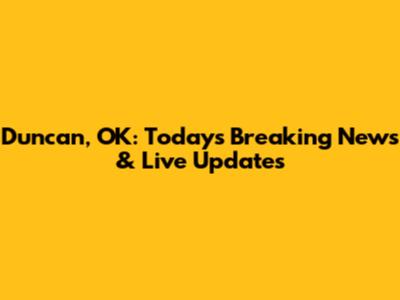 Duncan, OK: Today's Breaking News & Live Updates