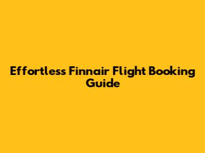 Effortless Finnair Flight Booking Guide