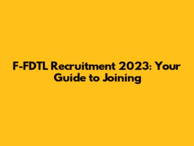 F-FDTL Recruitment 2023: Your Guide to Joining
