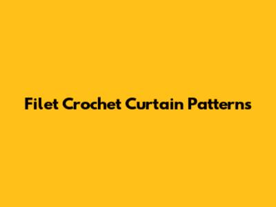 Filet Crochet Curtain Patterns