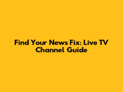 Find Your News Fix: Live TV Channel Guide