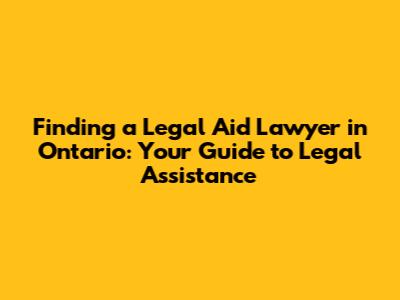 Finding a Legal Aid Lawyer in Ontario: Your Guide to Legal Assistance