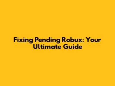 Fixing Pending Robux: Your Ultimate Guide