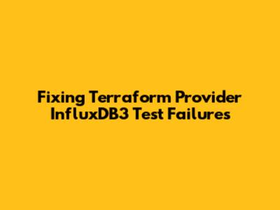 Fixing Terraform Provider InfluxDB3 Test Failures