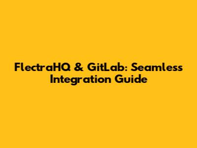FlectraHQ & GitLab: Seamless Integration Guide