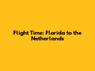 Flight Time: Florida to the Netherlands