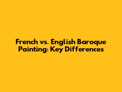 French vs. English Baroque Painting: Key Differences