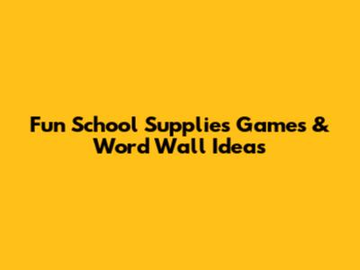 Fun School Supplies Games & Word Wall Ideas
