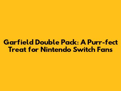 Garfield Double Pack: A Purr-fect Treat for Nintendo Switch Fans