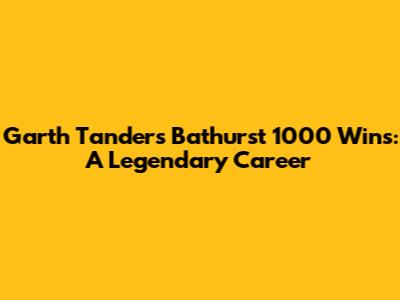 Garth Tander's Bathurst 1000 Wins: A Legendary Career